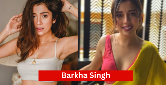 Barkha Singh Age, Biography, Movies, Relationships, Net Worth and More ...