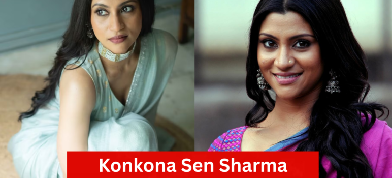 Konkona Sen Sharma Movies, Husband, Son, Biography, Net Worth and More Info 2025