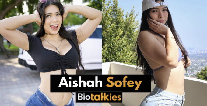 Aishah Sofey Biography, Age, Boyfriend, Height & Net Worth
